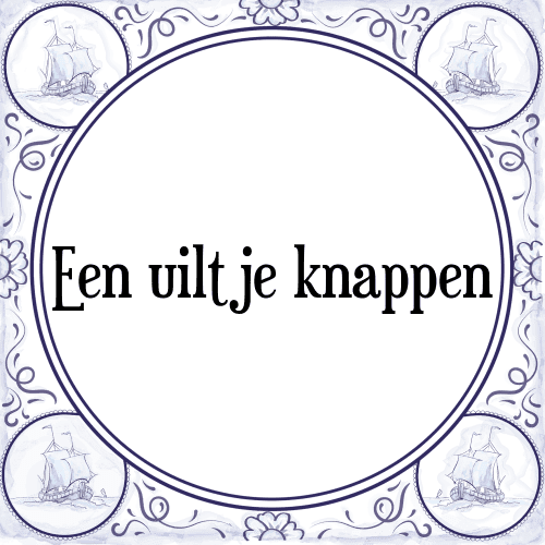 Een uiltje knappen - Tegeltje met Spreuk