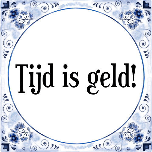 Tijd is geld! - Tegeltje met Spreuk